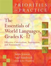The essentials of world languages, grades K-12 : effective curriculum, instruction, and assessment cover image