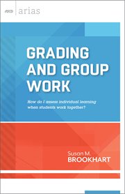Grading and group work : how do I assess individual learning when students work together? cover image