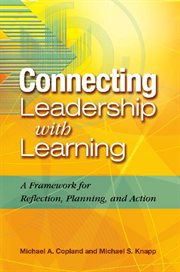 Connecting leadership with learning : a framework for reflection, planning, and action cover image
