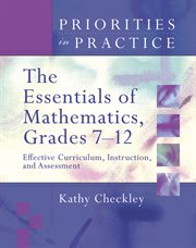 The essentials of mathematics, grades 7-12 : effective curriculum, instruction, and assessment cover image