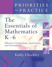 The essentials of mathematics K-6 : effective curriculum, instruction, and assessment cover image