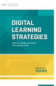 Digital learning strategies : how do I assign and assess 21st century work? cover image