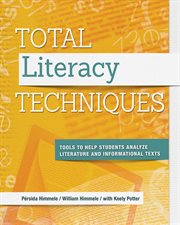 Total literacy techniques : tools to help students analyze literature and informational texts cover image