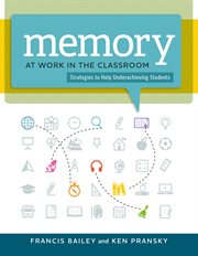 Memory at work in the classroom : strategies to help underachieving students cover image