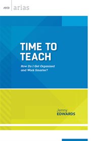 Time to teach : how do I get organized and work smarter? cover image