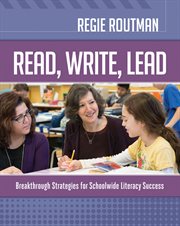 Read, write, lead : breakthrough strategies for schoolwide literacy success cover image
