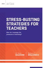 Stress-busting strategies for teachers : how do I manage the pressures of teaching? cover image