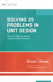 Solving 25 problems in unit design : how do I refine my units to enhance student learning? cover image