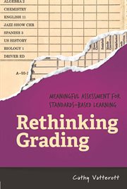 Rethinking grading : meaningful assessment for standards-based learning cover image