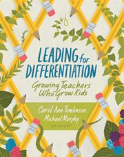 Leading for differentiation : growing teachers who grow kids cover image