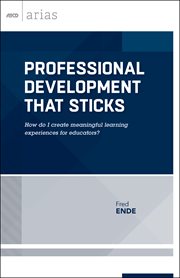 Professional development that sticks : how do I create meaningful learning experiences for educators? cover image