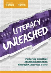 Literacy unleashed : fostering excellent reading instruction through classroom visits cover image