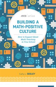 Building a math-positive culture : how to support great math teaching in your school cover image