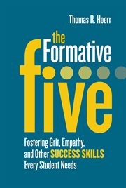 The formative five : fostering grit, empathy, and other success skills every student needs cover image
