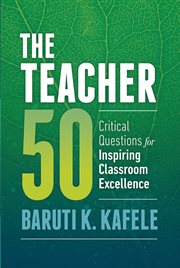 The teacher 50 : critical questions for inspiring classroom excellence cover image