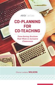 Co-planning for co-teaching : time-saving routines that work in inclusive classrooms cover image