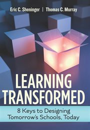 Learning transformed : 8 keys to designing tomorrow's schools, today cover image