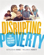 Disrupting poverty : five powerful classroom practices cover image