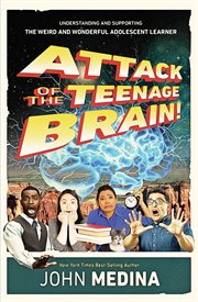 Attack of the teenage brain! : understanding and supporting the weird and wonderful adolescent learner cover image