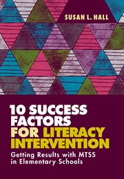 10 success factors for literacy intervention : getting results with MTSS in elementary schools cover image