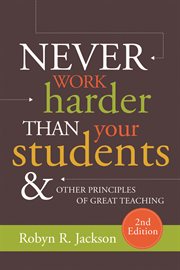 Never work harder than your students and other principles of great teaching cover image