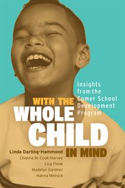 With the whole child in mind : insights from the Comer school development program cover image