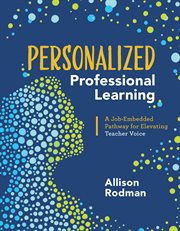 Personalized professional learning : a job-embedded pathway for elevating teacher voice cover image