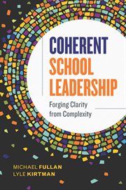 Coherent school leadership : forging clarity from complexity cover image