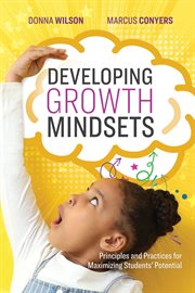 Developing growth mindsets : principles and practices for maximizing students' potential cover image