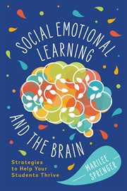 Social emotional learning and the brain : strategies to help your students thrive cover image