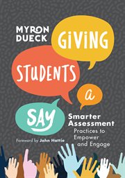 Giving students a say : smarter assessment practices to empower and engage cover image