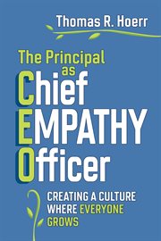 The principal as chief empathy officer : creating a culture where everyone grows cover image