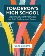 Tomorrow's high school : creating student pathways for both college and career cover image
