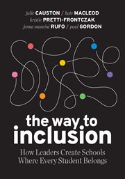 The Way to Inclusion : How Leaders Create Schools Where Every Student Belongs cover image