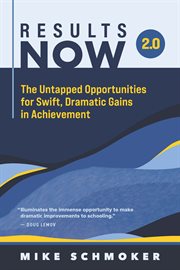 Results Now 2.0 : The Untapped Opportunities for Swift, Dramatic Gains in Achievement cover image