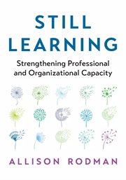 Still Learning : Strengthening Professional and Organizational Capacity cover image