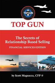 Top gun- the secrets of relationship based selling cover image