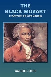 The Black Mozart : le Chevalier de Saint-Georges cover image
