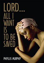 Lord, all i want is to be saved cover image