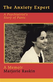 The anxiety expert : a psychiatrist's story of panic cover image