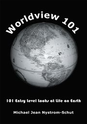 Worldview 101. 101 Entry Level Looks at Life on Earth cover image