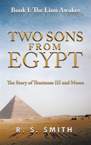 Two sons from egypt : The Story of Thutmose Iii and Moses cover image