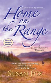 Home on the range : a Caribou Crossing romance cover image