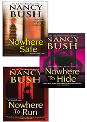 Nancy Bush's nowhere bundle : nowhere to run, nowhere to hide, nowhere safe cover image