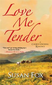 Love me tender : a Caribou Crossing romance cover image