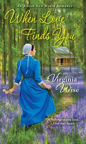 When Love Finds You : an Amish new world romance cover image