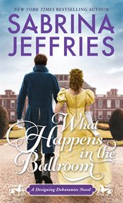 What Happens in the Ballroom : A Sparkling Historical Regency Romance cover image