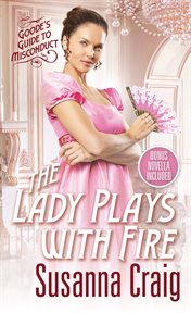 The Lady Plays With Fire : Goode's Guide to Misconduct cover image