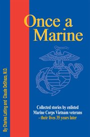 Once a marine : collected stories by enlisted Marine Corps Vietnam veterans - their lives 35 years later cover image