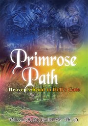 Primrose path. Heaven's Road to Hell's Gate cover image